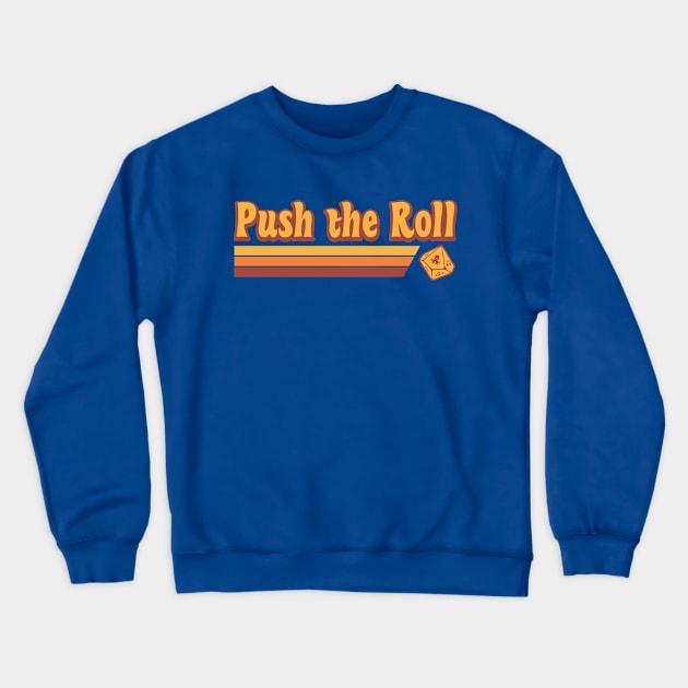 Push the Roll Crewneck Sweatshirt by Ain't Slayed Nobody